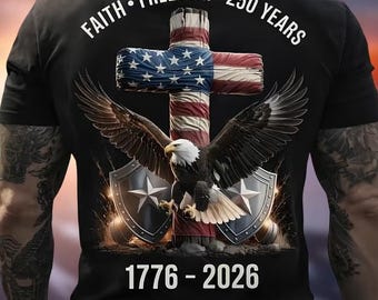 Faith Freedom 250 Years Patriotic T-Shirt, American Flag Eagle Cross Tee