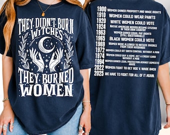 They Didn't Burn Witches They Burned Women Shirt, Feminist Witch Shirt, Comfort Colors Hoodie, Bury Patriarchy Sweatshirt