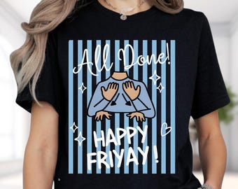 All Done! Happy Friyay! Mom Life Shirt, Funny Sarcastic Mama Hoodie, Motherhood Sweatshirt, Mom Humor Tee, Gift for New Mom