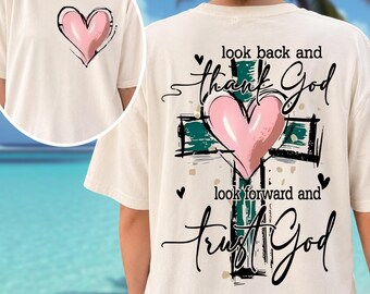 Look Back And Thank God Look Forward And Trust God Christian Shirt, Faith Cross Shirt, Jesus Loves You Hoodie, Inspirational Meme Tee