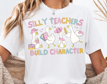 Silly Teachers Build Character Shirt, Funny Teacher Goose Tee, Back to School Hoodie, Teacher Appreciation Sweatshirt, Gift for Educator