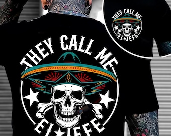 They Call Me El Jefe Shirt, Skull Sombrero T-Shirt, Funny Mexican Meme Hoodie, Vintage Mexican Papa Sweatshirt, Gothic Skull Rider Tee