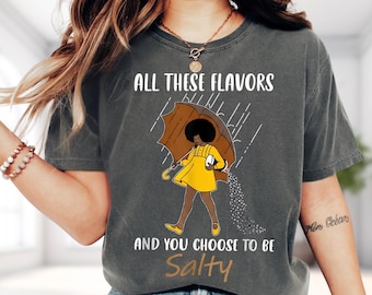 All These Flavors And You Choose To Be Salty Shirt, Sarcastic Woman Hoodie, Afro Rain Sweatshirt, Funny Meme Tee, Gift For Her