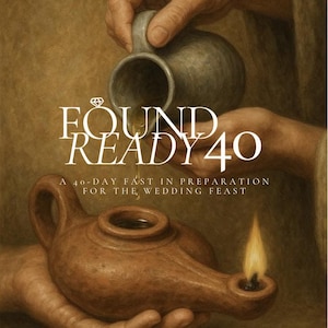 Pode incluir: Imagem artística com o texto "FOUND READY 40" e "A 40-DAY FAST IN PREPARATION FOR THE WEDDING FEAST." Uma mão derrama líquido de um jarro cinza em uma lamparina marrom com uma chama acesa. O texto "LENTEN FAST FOR THE BRIDE + BRIDAL PARTY" está no topo.