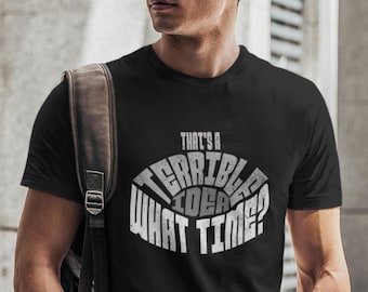 Camiseta "Esa es una idea terrible, ¿a qué hora?", con frases divertidas, para hombre, regalo para él, regalos divertidos para él