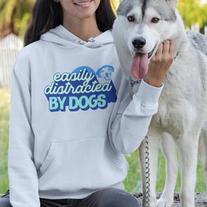 Easily Distracted by Dogs Sweatshirt, Gift for Dog Lovers, Dog Love Shirt, Dog Love, Dog Mama Shirt, Dog Mom Shirt, Animal Lover Shirt