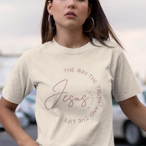 Jesus The Way, The Truth, and the Life T shirt, Cute womens Christian Shirt, Christian apparel, Faith Based Christian Shirt, Jesus Shirt