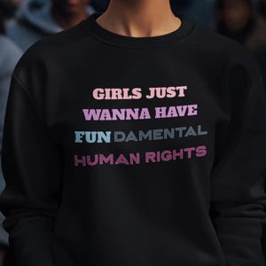 Girls Just Wanna Have Fundamental Rights Sweatshirt, Feminist sweatshirt, Motivational Woman shirt, Women&#39;s Rights shirt, Activist Shirt