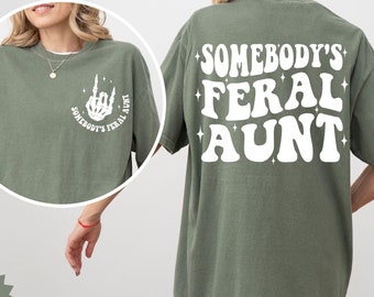 Comfort Colors Feral Aunt Shirt: Funny Aunt Birthday Gift