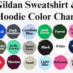 May include: Color chart for Gildan sweatshirts and hoodies. The chart shows 18 different colors, including royal blue, dark heather, Carolina blue, Irish green, forest green, safety pink, military green, Kelly green, sport gray, black, white, navy, red, maroon, sand, light blue, heliconia, and light pink.