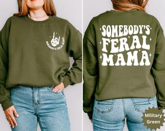 Somebody's Feral Mama Sweatshirt, Funny Mama Hoodie, Feral Mama Shirt, Funny Mama Sweater, Mama Birthday Gift, Family Trip Hoodie, Mama Tee