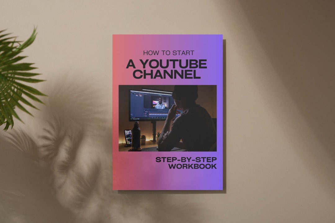 Youtube Workbook – Step-by-step Youtube Guide for New Content Creators ...