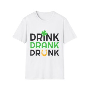Drink Drank Drunk T-Shirt, Paddy&#39;s Day, St. Patrick&#39;s Day Shirt, Drinking TShirt