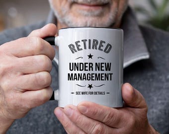 Retired under new management mug, Retirement gift men, Retirement gift, Funny retirement mug, Funny retirement gift, Retirement mug husband