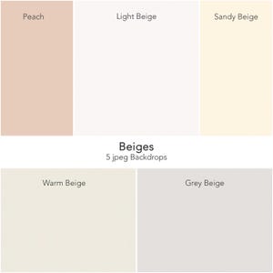 May include: A collection of five beige-toned jpeg backdrops. The colors include peach, light beige, sandy beige, warm beige, and grey beige. The word "Beiges" is written in the center of the image.