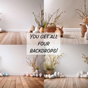 May include: Four digital backdrops featuring a white wall and wood floor with spring-themed decorations, including willow branches, Easter eggs, and a bunny rabbit. The text "You get all four backdrops!" is displayed in the centre of the image.