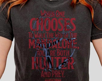 The Mandalorian Hunter and Prey Shirt, Star Wars Mando Bounty Hunter Tee, You Are Both Hunter And Prey Graphic Shirt