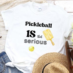 Pickleball IS that Serious Cotton Tshirt, Pickle Baller Gift, Pickleball Shirt, Gift For Yourself, Sports Tshirt, pickleball funny gift tee