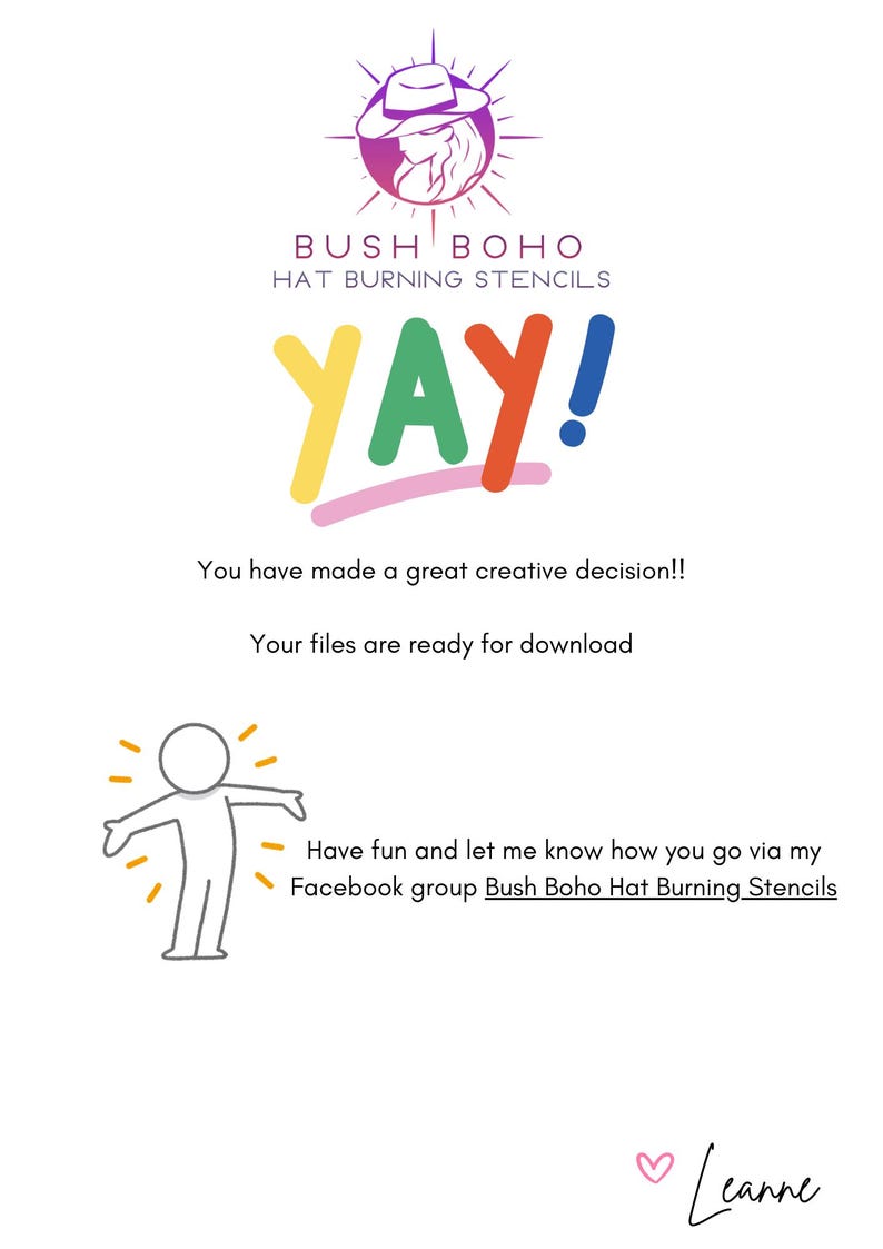 May include: A digital illustration of a woman wearing a hat with the text "BUSH BOHO HAT BURNING STENCILS" and the word "YAY!" in rainbow colors. The text "You have made a great creative decision!! Your files are ready for download Have fun and let me know how you go via my Facebook group Bush Boho Hat Burning Stencils Leanne" is also included.