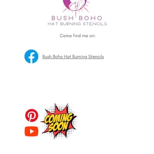May include: A logo for a business called "Bush Boho Hat Burning Stencils". The logo features a woman wearing a hat and a sunburst design. The text "Come find me on:" is below the logo, followed by social media icons for Facebook, Pinterest, and YouTube.