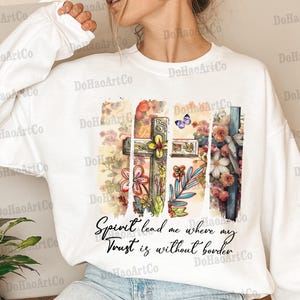 Spirit Lead Me Where My Trust Is Without Borders Shirt Png, Christian Floral Shirt PNG, Wildflower Shirt png, Bible Verse Shirt png
