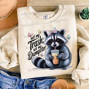 Funny Raccoon Shirt PNG: Not My Trash Design (Digital Download)