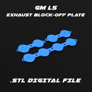 May include: Two blue plastic exhaust block-off plates with the text "Triple Eight" printed on them. GM LS Exhaust Block-Off Plate. STL Digital File.