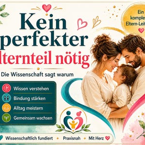 Puede incluir: Un gráfico colorido que promueve consejos para padres. La imagen presenta una familia de tres, con texto en alemán. El texto incluye frases como "No se necesita un padre perfecto" y "La ciencia dice por qué". Texto adicional destaca temas clave.