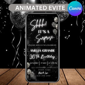 May include: Black and white animated phone screen invitation for a 30th birthday party. The invitation reads "Shhh! It's a Surprise... Please join us to celebrate Amelia Grande 30th Birthday. Saturday 17 May at 2:00 PM. 123 Anywhere, Any City, State 12344.  RSVP to Lisa 1145-098-000".
