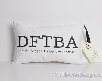 DFTBA Don't Forget To Be Awesome Black and White Mini Pillow