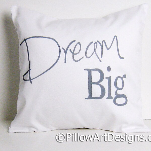 Dream Big Pillow Cover White and Grey 16 X 16 Inspirational Sayings Handmade in Canada Ready to Ship