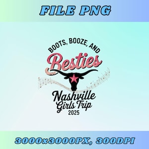 Boots Booze and Besties PNG Nashville Girls Trip Graphic Bachelorette Birthday Shirt Design Cowgirl Western Sublimation Party Clipart