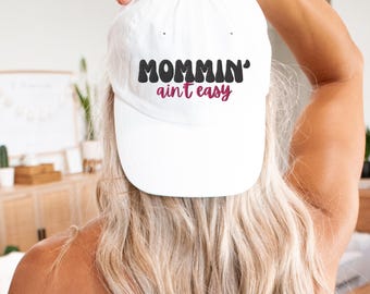Embroidered Mom Hat, Mommin' Ain't Easy, Baseball Cap