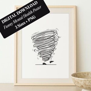 May include: A framed digital download poster featuring a black and white illustration of a tornado with arms and legs. The poster includes the text "DIGITAL DOWNLOAD Funny Mental Health Poster 3 Sizes + PNG". The frame is light brown.