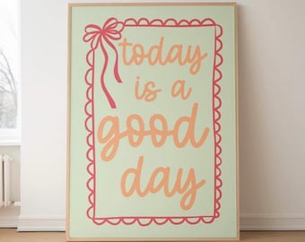 Today Is A Good Day Print | Coquette Bow Border (Digital Download)