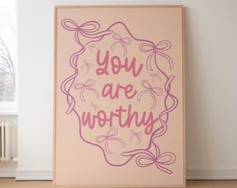 You Are Worthy Coquette Bow Art Print: Inspirational Wall Decor (Digital Download)