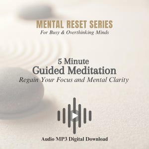 May include: A digital download of a 5-minute guided meditation audio file. The image features a zen garden with rocks and sand, and the text "MENTAL RESET SERIES For Busy & Overthinking Minds 5 Minute Guided Meditation Regain Your Focus and Mental Clarity Audio MP3 Digital Download".