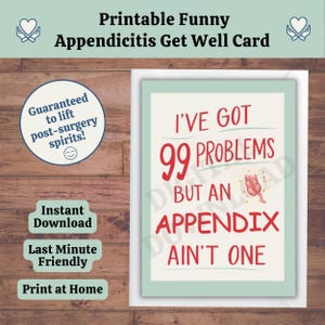 Puede incluir: Una tarjeta de recuperación humorística con el texto "I'VE GOT 99 PROBLEMS BUT AN APPENDIX AIN'T ONE" en rojo. La tarjeta también tiene el texto "Printable Funny Appendicitis Get Well Card". Texto adicional: "Instant Download", "Last Minute Friendly" y "Print at Home".