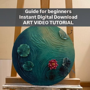 May include: A circular textured painting on a wooden easel featuring a deep teal and green water surface with several dark green lily pads and a single vibrant pink lotus flower. The text reads: Guide for beginners Instant Digital Download ART VIDEO TUTORIAL.