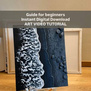 May include: A textured acrylic painting on a small easel, depicting a black and white seascape. The artwork features a dark blue ocean and white waves. The text "Guide for beginners Instant Digital Download ART VIDEO TUTORIAL" is displayed at the top.
