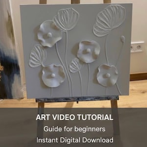 May include: A white, textured artwork featuring raised floral designs, displayed on an easel. The artwork has a square shape and depicts stylized flowers with detailed petals. Text on the image reads: "ART VIDEO TUTORIAL, Guide for beginners, Instant Digital Download."