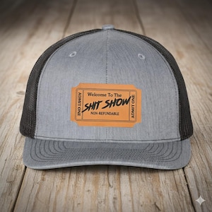 Shit Show Trucker Hat, Funny Leather Patch Hat, Welcome to the Shit Show Cap, Humor Mesh Snapback Hat, Sarcastic Gift for Men