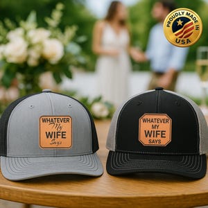Whatever My Wife Says Richardson 112 Trucker Hat, Funny Husband Hat, Leather Patch Mesh Cap, Gift for Dad or Husband