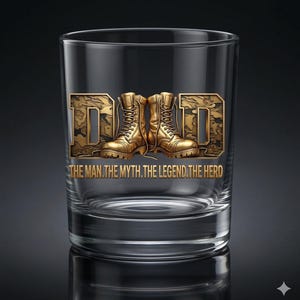 May include: A clear glass tumbler with a gold-colored design. The design features the word "DAD" with two gold boots in the center. Below the word "DAD" is the text "THE MAN. THE MYTH. THE LEGEND. THE HERO."