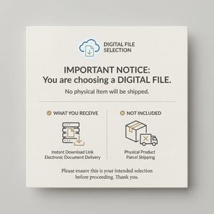 May include: A beige square graphic with the text "DIGITAL FILE SELECTION" and "IMPORTANT NOTICE: You are choosing a DIGITAL FILE. No physical item will be shipped." Includes icons and text about what is and isn't included.