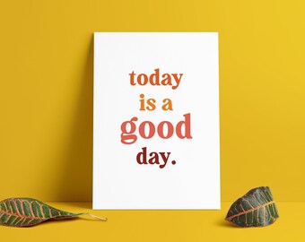 Today is a Good Day Poster (Digital Print File) | Inspirational Art