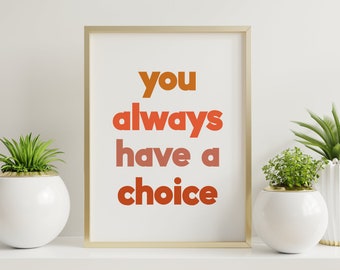 You Always Have a Choice Poster (Digital Print File) | Inspirational Art