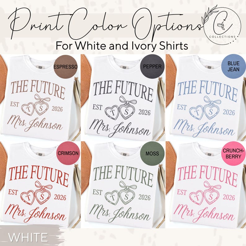 May include: White t-shirts with various print color options. Each shirt features the text "THE FUTURE EST 2026 Mrs. Johnson" with heart-shaped designs. Print colors include espresso, pepper, blue jean, crimson, moss, and crunch-berry.