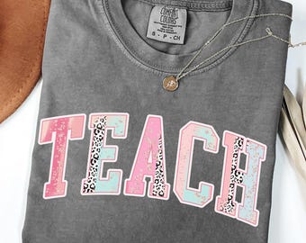 Comfort Colors® Teach T-Shirt, Teacher Shirt, Back to School Gift For Teacher, Teacher Appreciation, Floral Brush Stroke Leopard, Spring Tee