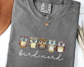 Bird Nerd Shirt, Comfort Colors Owl Lover Tshirt, Gift for Birdwatchers, Bird Watching Tee, Birders, Gift For Bird Lover, Mom Dad Grandma